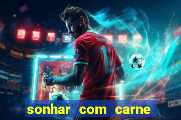 sonhar com carne assada jogo do bicho